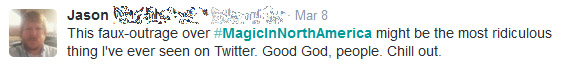 "This faux-outrage over #MagicinNorthAmerica might be the most ridiculous thing I've seen on Twitter. Good God, people. Chill out."